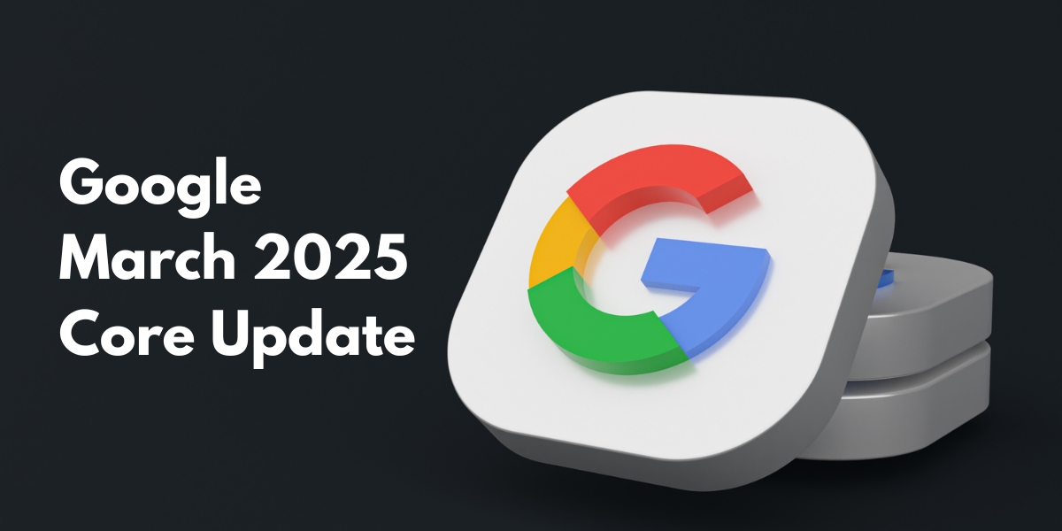 Google Core Update Martie 2025 · ce trebuie sa stii pentru SEO